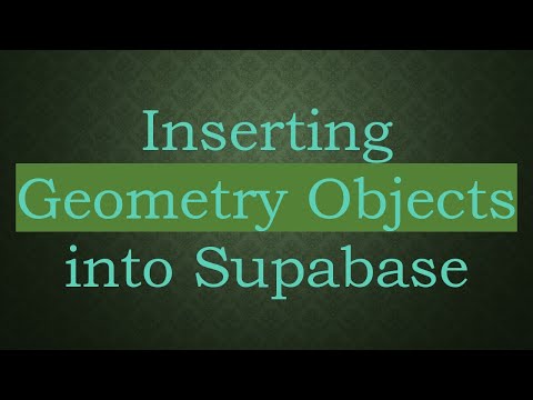 Inserting Geometry Objects into Supabase