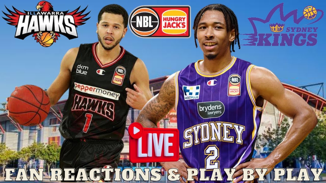 LIVE Illawarra Hawks vs Sydney Kings - Fan Reactions and Play By Play