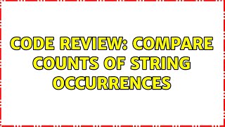 Famous Code Review: Compare counts of string occurrences Profile