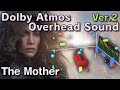 The Mother |Ver.2| Dolby Atmos Overhead 2-channel Sound