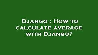 Django : How to calculate average with Django?