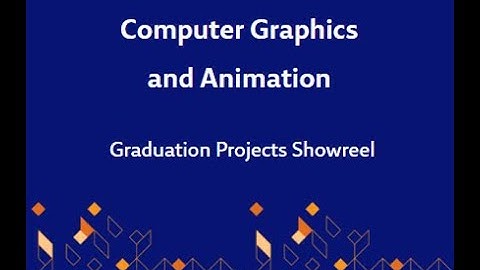 Computer Graphics and Animation: Graduation Projects Showreel