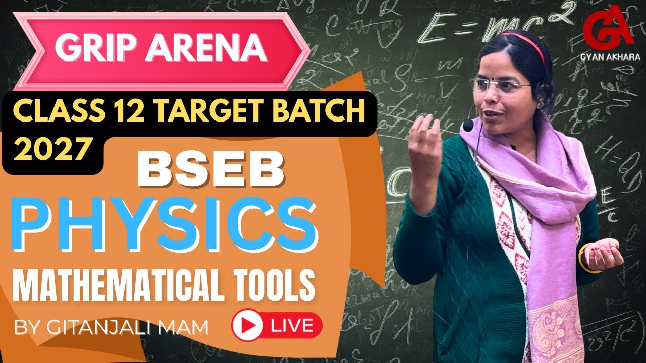 BSEB Physics : Class 12 | Mathematical Tools | Part 4 | 12th TARGET BATCH 2027 | GRIP ARENA