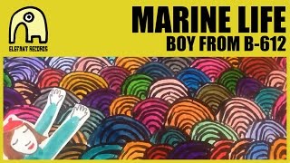Video thumbnail of "MARINE LIFE - Boy From B-612 [Official]"