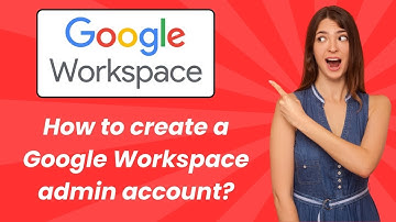 How to create a Google Workspace admin account ? - Step by Step