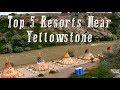 Top 5 Resorts Near Yellowstone Video HD 