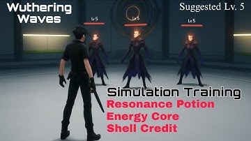 Wuthering Waves | Simulation Training - Suggested Lv. 5 (Resonance Potion/Energy Core/Shell Credit)