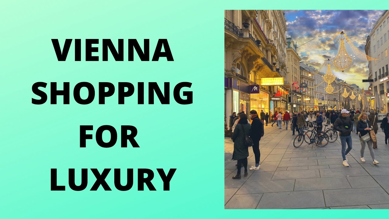 Luxury Shopping in Vienna Guide (Stores, Map and Video Guide