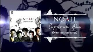 NOAH - SEPARUH AKU (NEW VERSION COVER)
