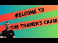 Welcome to The Trainer's Cause