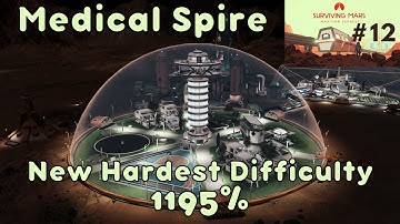 Medical Spire | 1195% Difficulty - Hardest Map | Surviving Mars - Martian Express | Ep 12