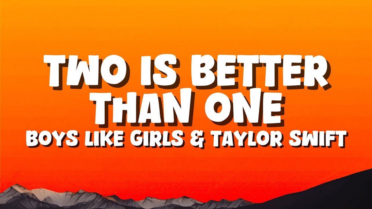 BOYS LIKE GIRLS - Two Is Better Than One | feat. Taylor Swift [Lyrics]