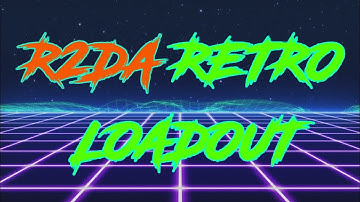 PLAYING WITH THE R2DA RETRO LOADOUT - AND AN IMPORTANT MESSAGE