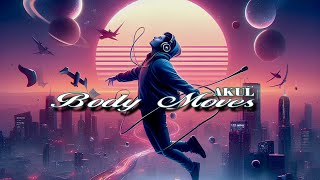 AKUL - Body Moves ( Extended Mix )