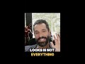 Looks Is Not Everything