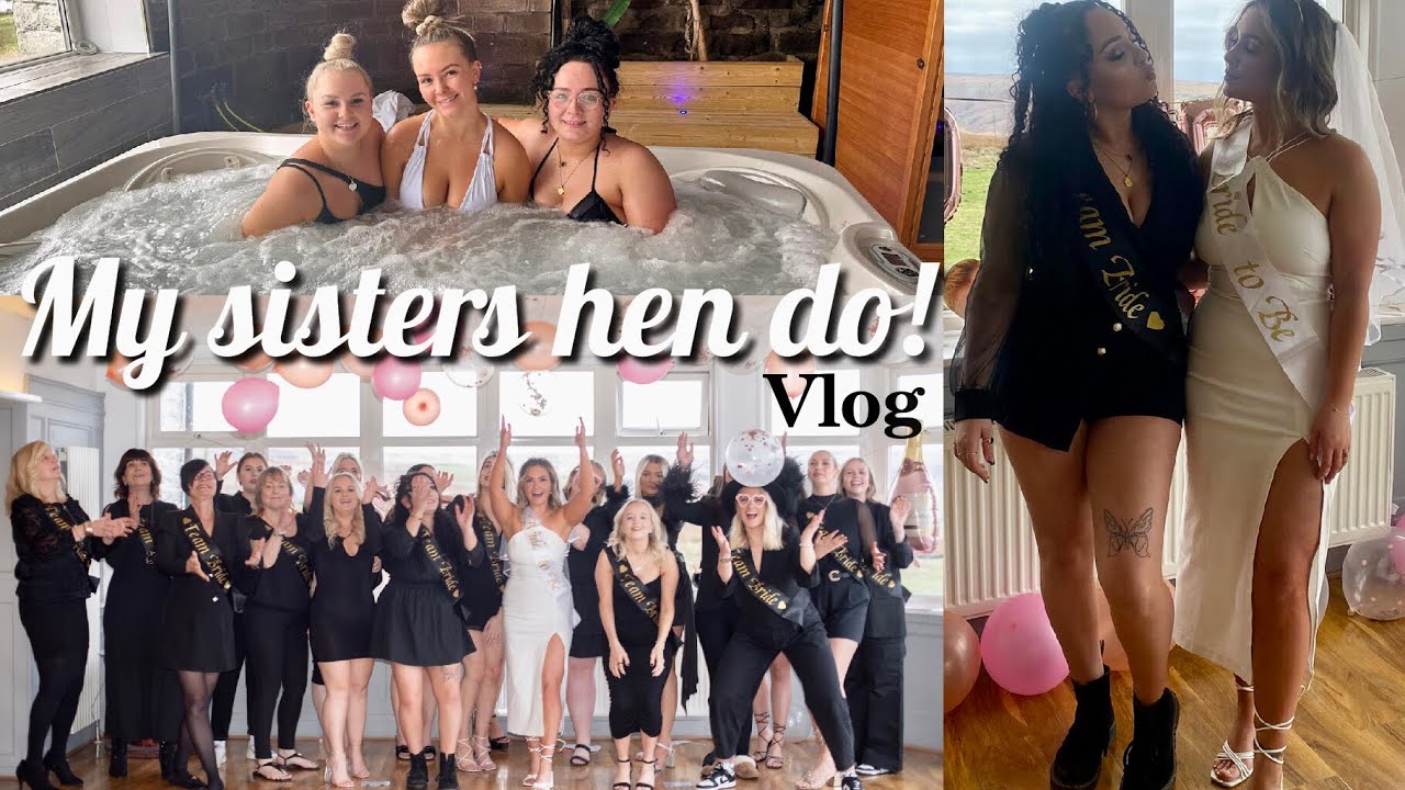 VLOG | My sisters HEN DO weekend - hen party ideas!