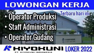 Lowongan Kerja Terbaru Hari ini PT. KIYOKUNI INDONESIA 2022 || LOKER NUSANTARA  #59