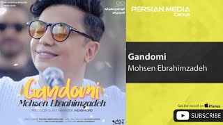 Mohsen Ebrahimzadeh - Gandomi ( محسن ابراهیم زاده - گندمی )