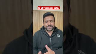 Air Ticket Booking From Skyscanner Is Safe ?