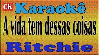 Ritchie   A vida tem dessas coisas   Karaoke chords