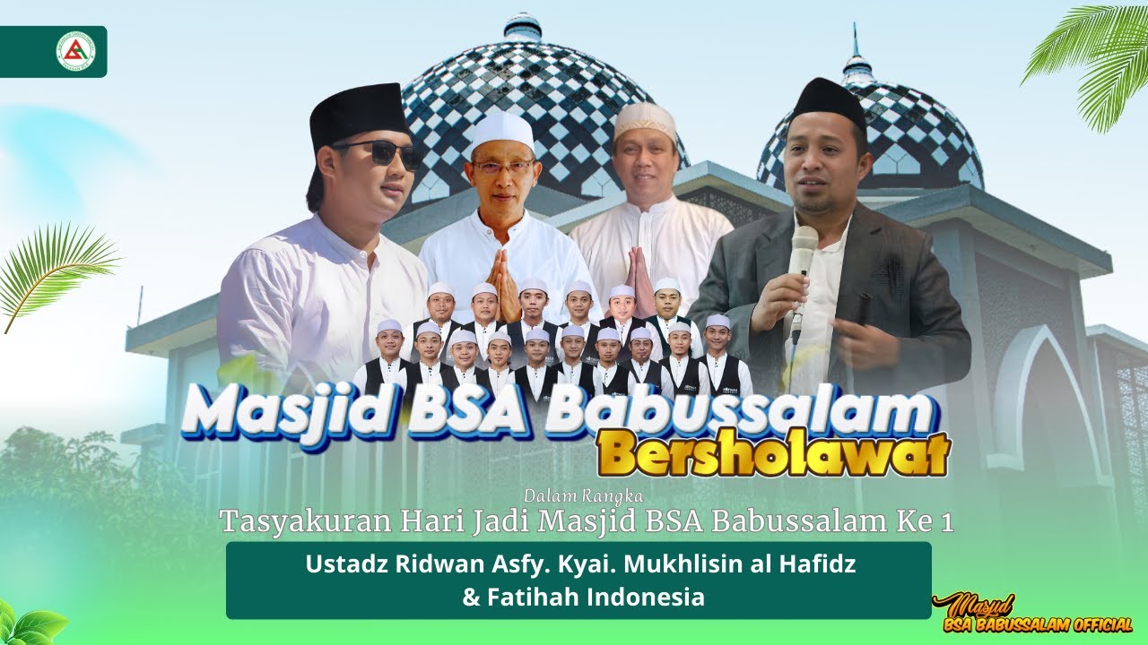 🔴 MASJID BSA BABUSSALAM BERSHOLAWAT BERSAMA USTADZ RIDWAN ASFY &FATIHAH INDONESIA