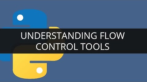 Understanding Python Flow Control Tools | Edureka