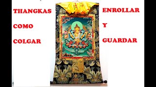 THANGKAS: COMO COLGAR, ENROLLAR Y GUARDAR