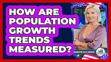 How Are Population Growth Trends Measured?