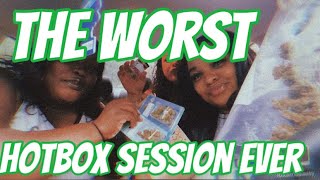 The WORST hotbox session EVER!