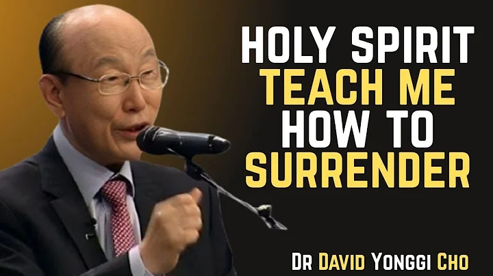 How to Let the HOLY SPIRIT Guide Your STEPS and FULLY SURRENDER to JESUS ]] BEST Dr David Yonggi Cho