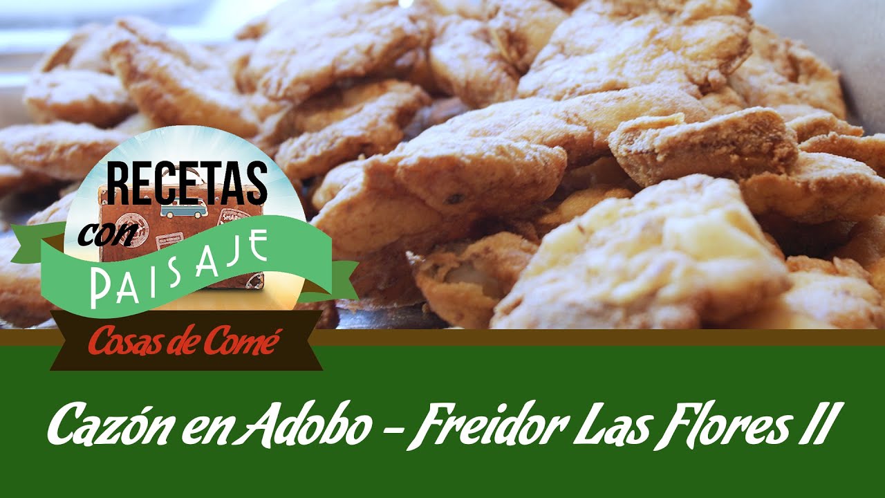 La receta del cazón en adobo de la famosa freiduría Las Flores de Cádiz