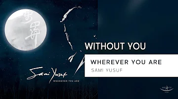 Sami Yusuf - Without You (Lyric Video)