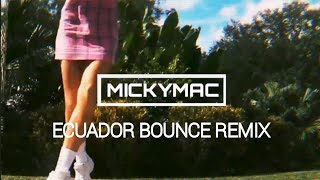 ECUADOR - BOUNCE REMIX - MICKYMAC @borobounce