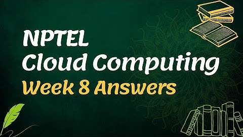 NPTEL Cloud Computing Assignment 8 Answers 2022