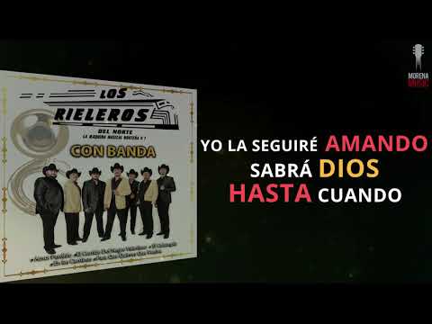 Los Rieleros Del Norte - Amor Prohibido (Con Banda) (Video Letra Oficial)