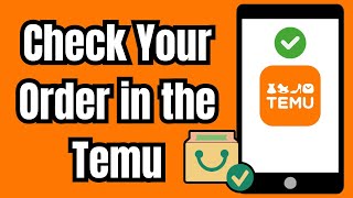 How to Check Your Order in the Temu App – OrderTrack