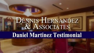 Daniel Martinez Testimonial | Tampa Personal Injury Law | Dennis Hernandez Injury Attorneys