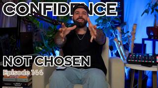 Confidence #144 - Not Chosen