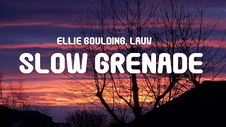 Ellie Goulding, Lauv - Slow Grenade (Lyrics)