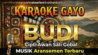 Karaoke Gayo BUDI - Cipt. Awan Sali Gobal (Kemara Bujang) | Musik Aransemen Terbaru