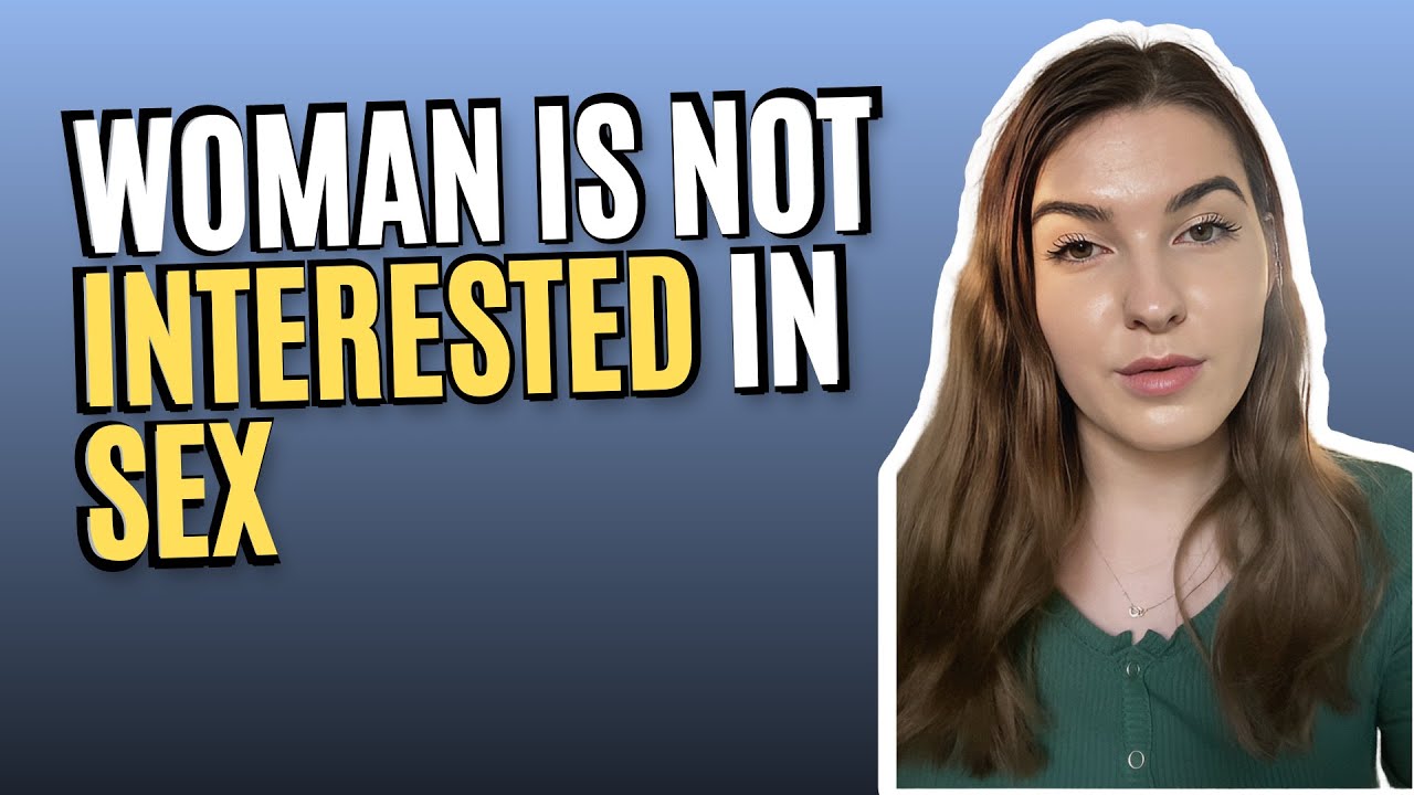 What You Can Do If A Woman Is Not Interested In Sex - YouTube