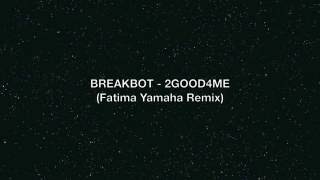 Video thumbnail of "Breakbot -  2GOOD4ME (Fatima Yamaha Remix)"