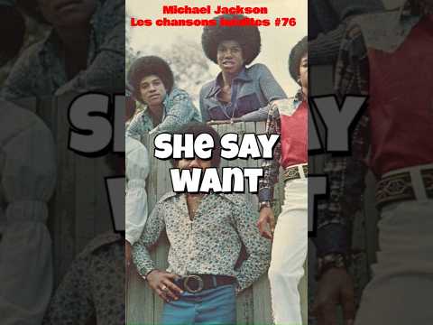 SHE SAY WANT #76 Chanson inédite de Michael Jackson  #michaeljackson #jackson5