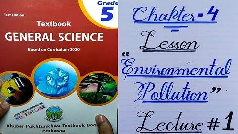 Class 5 Chapter 4 Environmental  pollution, Types and Effects on life Science new course, Kpk board