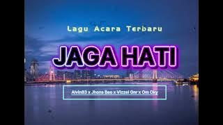 Alvin83_JAGA HATI_x Jhons Bee x Vizzel Gnr x Om Oky.Lagu Acara Terbaru