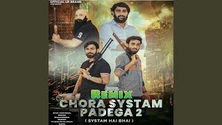 Chora Systam Padega Remix (Systam Hai Bhai)
