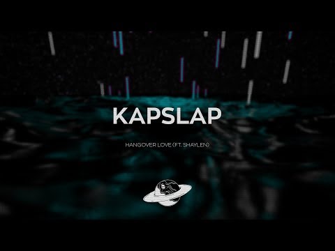 Kap Slap - Hangover Love ft. Shaylen (Lux Holm Remix)