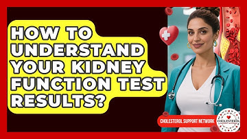 How To Understand Your Kidney Function Test Results? - Cholesterol Support Network