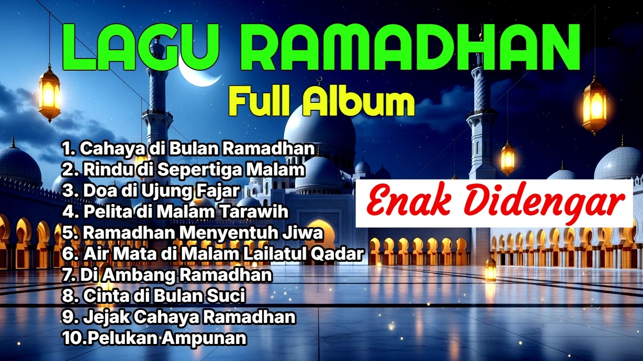 LAGU RAMADHAN FULL ALBUM, lagu bulan suci Ramadhan, lagu ramadhan terbaru, lagu menjelang ramadhan
