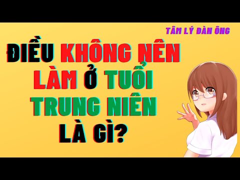 Video: Những thay đổi ở tuổi trung niên là gì?